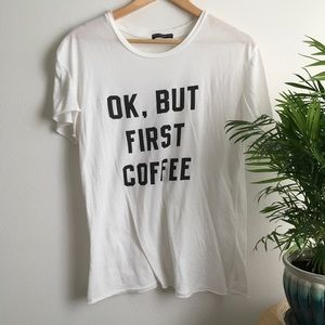 “ok, but first coffee” tee